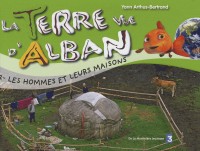 La Terre vue d'Alban, Tome 2 : Les hommes et leurs maisons