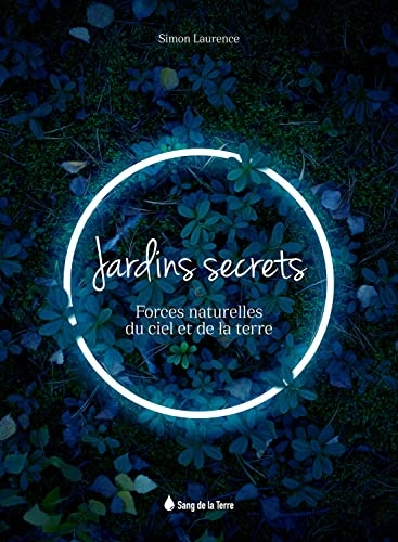 Jardins secrets - Forces naturelles du ciel et de la terre
