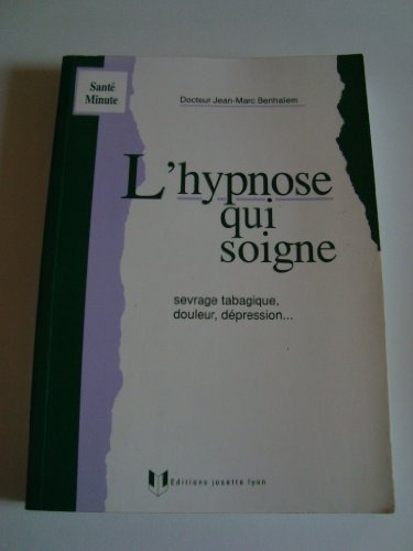L'hypnose qui soigne : Sevrage tabagique, douleur, dépression