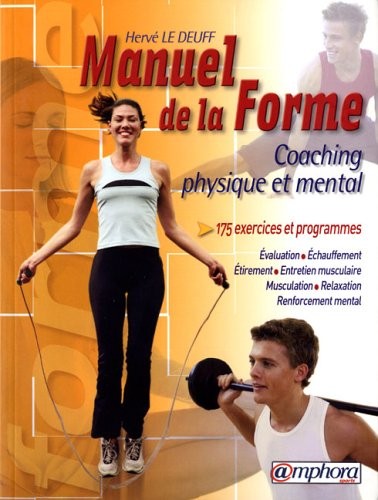 Le manuel de la forme : Coaching physique et mental
