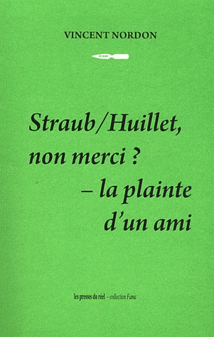 Straub/Huillet, non merci ? : La plainte d'un ami
