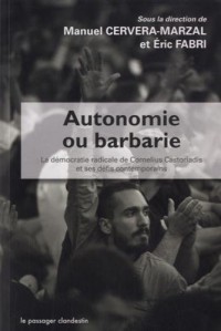 Autonomie ou barbarie : la démocratie radicale de Cornelius Castoriadis et ses défis contemporains