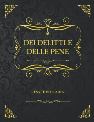 Dei delitti e delle pene: Edizione Da Collezione - Cesare Beccaria [9798769666735]