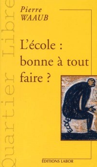 L'ecole bonne a tout faire