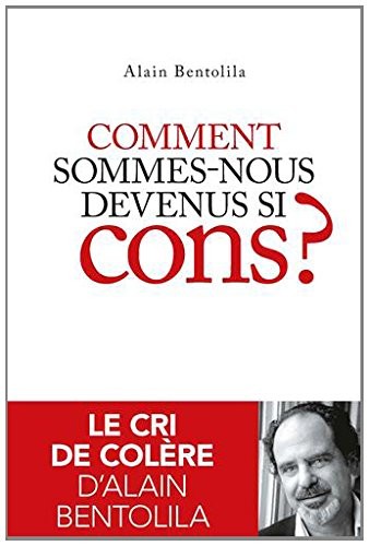 Comment sommes-nous devenus si cons ?