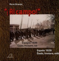Al campo ! : Espagne 1939 - Exode, frontière, exil, édition bilingue français-espagnol