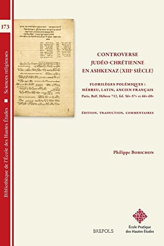 Controverse judéo-chrétienne en Ashkenaz (XIIIe siècle) : Florilèges polémiques : hébreu, latin, ancien français