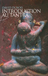 Introduction au tantra : Pratique de l'éveil au coeur du quotidien