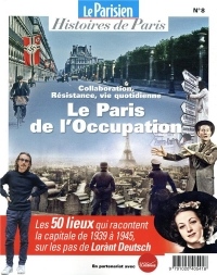 Le Paris de l'occupation : Sur les pas de Lorant Deutsch