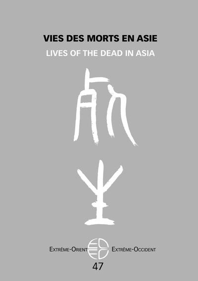 Vies des morts en Asie: Lives of the dead in Asia