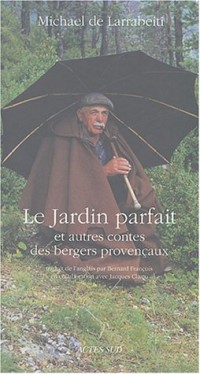 Le Jardin parfait et autres Contes des bergers provençaux
