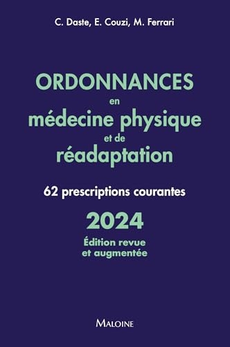 Ordonnances en médecine physique et de réadaptation 2024, édition revue et augmentée: 62 prescriptions courantes