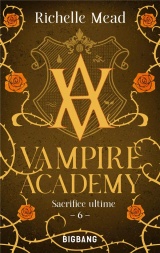Vampire Academy, T6 : Sacrifice Ultime [Poche]
