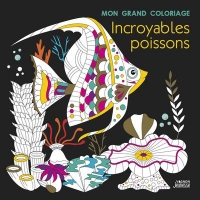 Mon grand coloriage : incroyables poissons
