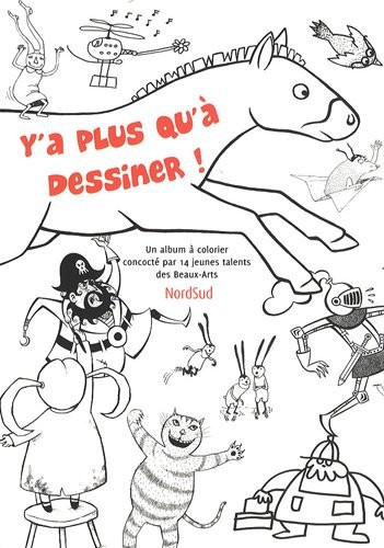 Y a plus qu'à dessiner ! : Un album à colorier concocté par 14 jeunes talents des Beaux-Arts !
