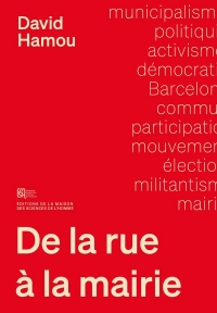 De la rue à la mairie: Sociologie du municipalisme