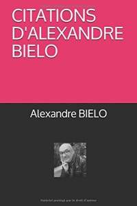 CITATIONS D'ALEXANDRE BIELO