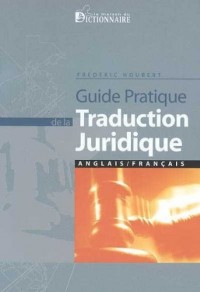 Guide pratique de la traduction juridique : Anglais-Français