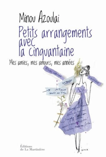 Petits arrangements avec la cinquantaine. Mes amies, mes amours, mes années