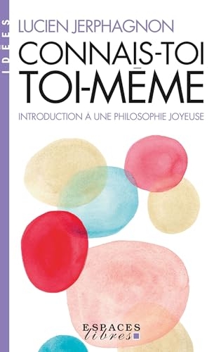 Connais-toi toi-même (Espaces Libres - Idées)
