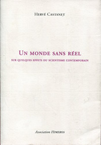 Un Monde sans réel sur quelques effets du scientisme contemporain