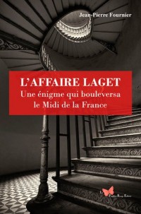 AFFAIRE LAGET, Une énigme qui bouleversa la France