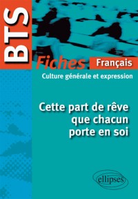 Cette Part de Rêve que Chacun Porte en Soi BTS Français Fiches 2013-2014 Français Culture Générale