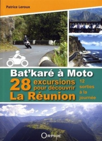 Bat' Karé à Moto, 28 excursions pour découvrir La Réunion - 12 sorties à la journée