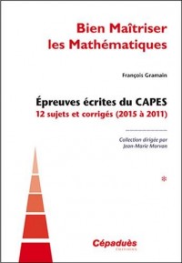 Épreuves écrites du CAPES tome 1 (2015 à 2011)