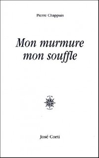 Mon murmure, mon souffle