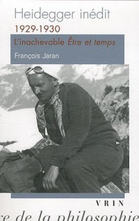 Heidegger inedit. 1929-1930, l'inachevable Être et temps