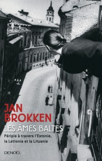 Les Ames baltes : Périple à travers l'Estonie, la Lettonie et la Lituanie