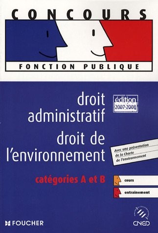 DROIT ADMINISTRATIF DROIT ENVIRONNEMENT ED 2007-2008 (Ancienne édition)