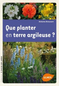 Que planter en terre argileuse ?