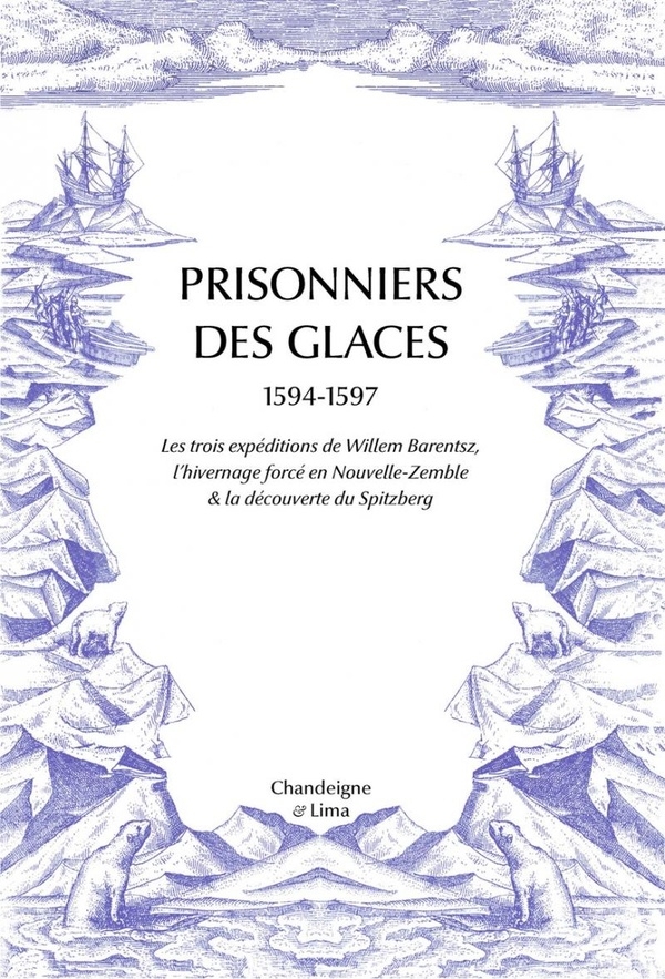 Prisonniers des glaces - Les expéditions de Willem Barentsz