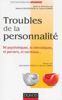 Troubles de la personnalité - Ni psychotiques, ni névrotiques, ni pervers, ni normaux...