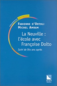 La Neuville : L'école avec Françoise Dolto, suivi deDix ans après