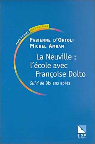 La Neuville : L'école avec Françoise Dolto, suivi deDix ans après