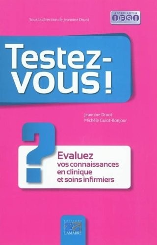 Testez-vous!: Evaluez vos connaissances en clinique et soins infirmiers