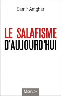 LE SALAFISME D'AUJOURD'HUI