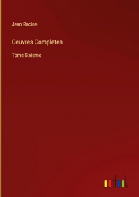 Oeuvres Completes: Tome Sixieme