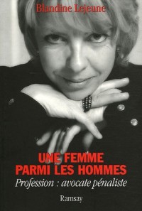 Une femme parmi les hommes : Profession : avocate pénaliste