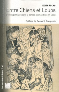 Entre Chiens et Loups : Dérives politiques dans la pensée allemande du XXe siècle