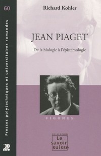 Jean Piaget: De la biologie à l'épistémologie