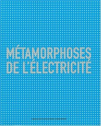 Métamorphoses de l'électricité