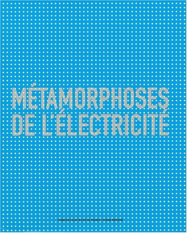 Métamorphoses de l'électricité