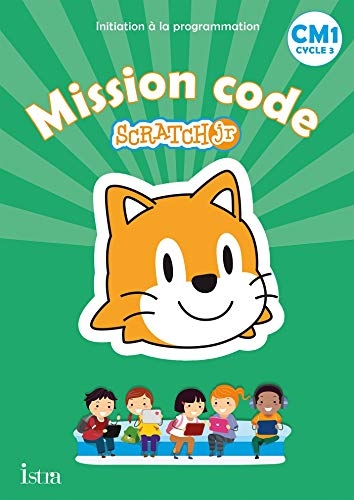 Mission code ! CM1 - Cahier de l'élève - Ed. 2021: Scratch Jr