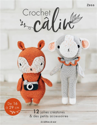 Crochet câlin : 12 jolies créatures et des petits accessoires