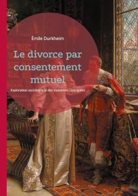 Le divorce par consentement mutuel: Exploration sociologique des mutations conjugales