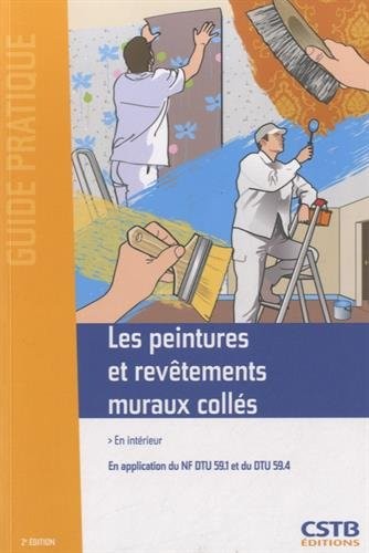 Les peintures et revêtements muraux collés: En intérieur - En application du NF DTU 59.1 et du DTU 59.4.